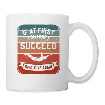 Wenn es Ihnen zunächst nicht gelingt, tauchen Sie wieder tauchen - Tasse - Weiß - Rechts