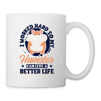 I Worked Hard So My Hamster Can Live A Better - Mug - white - Right