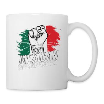 Not Mexican But Supportive Mexico Flag Country - Tasse - Weiß - Rechts