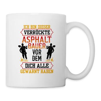 Dieser Verrückte Asphaltbauer Straßenbauer - Tasse - Weiß - Rechts