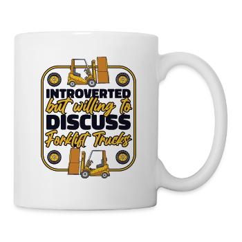 Introverted But Willing To Discuss Forklift Trucks - Tasse - Weiß - Rechts