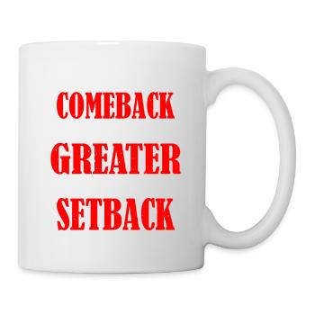 The Comeback Is Always Greater Than The Setback 17 - Mug - white - Right