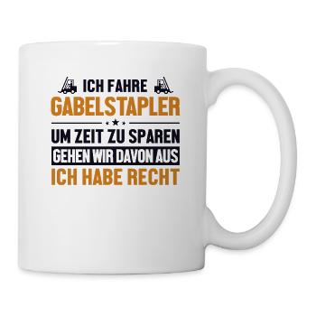 Gabelstapler hat immer Recht Gabelstaplerfahrer - Tasse - Weiß - Rechts