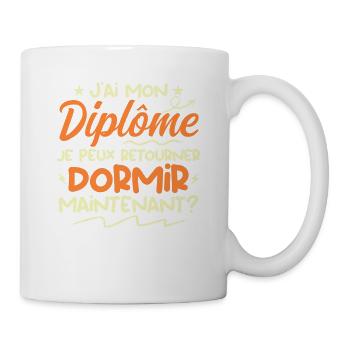 J'ai Mon Diplôme Je Peux Retourner Dormir ? - Mug blanc - blanc - Droite