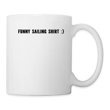 Funny Sailing Shirt Sailing Sailors - Tasse - Weiß - Rechts