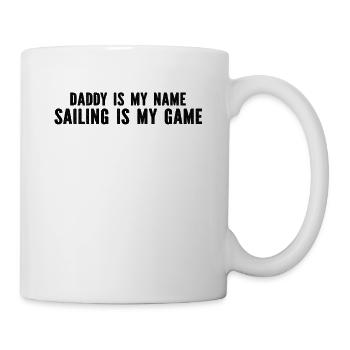 Sailing Daddy Is My Name Sailing Is My Game - Tasse - Weiß - Rechts