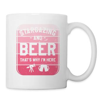 Sternenbeobachtung und Bier Darum bin ich hier Sterngucker - Tasse - Weiß - Rechts
