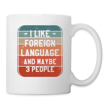 Ich mag Fremdsprachen und vielleicht 3 Personen - Tasse - Weiß - Rechts