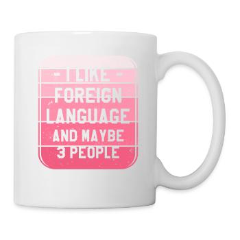 Ich mag Fremdsprachen und vielleicht 3 Personen - Tasse - Weiß - Rechts