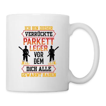 Dieser Verrückte Parkettleger Fußbodenleger - Tasse - Weiß - Rechts
