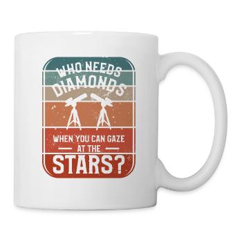 Who Needs Diamonds When You Can Gaze At The Stars - Mug - white - Right