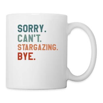 Tut mir leid, dass ich keine Sternenbeobachtung verabschieden kann Astronomie Sternenbeobachtung - Tasse - Weiß - Rechts