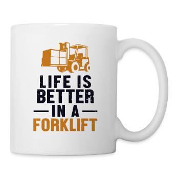 Life Is Better In A Forklift Forklift Driver - Mug - white - Right