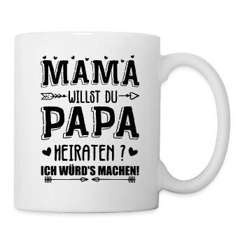 Mama Willst Du Papa Heiraten - Mug blanc - blanc - Droite