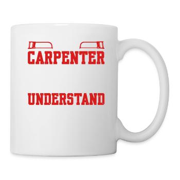 It's A Carpenter Thing, Don't Try To Understand - Mug - white - Right
