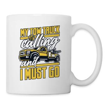 My Tow Truck Is Calling Abschlepper Fahrer - Tasse - Weiß - Rechts