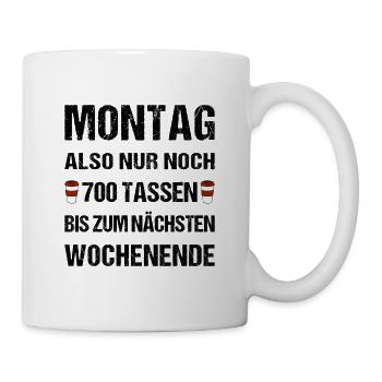 Montag also nur noch 700 Tassen bis zum Wochenende - Tasse - Weiß - Rechts