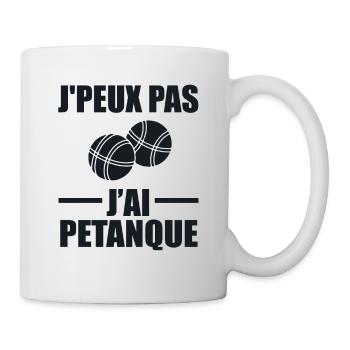 Je Ne Peux Pas, J'Ai Pétanque - Mug blanc - blanc - Droite