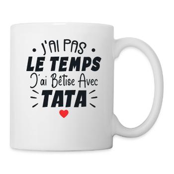 J’ai Pas Le Temps J’ai Bêtise Avec Tata - Mug blanc - blanc - Droite