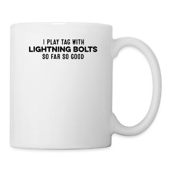 I Play Tag With Lightning Bolts So Far So Good Fun - Mug - white - Right