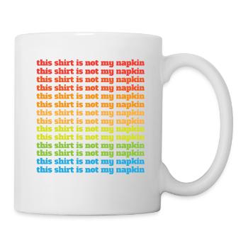 This Shirt Is Not My Napkin Momlife New Dad Messy - Mug - white - Right