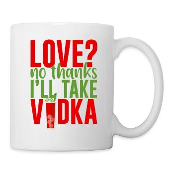 Love, No Thanks, I'll Take Vodka 2 - Mug - white - Right