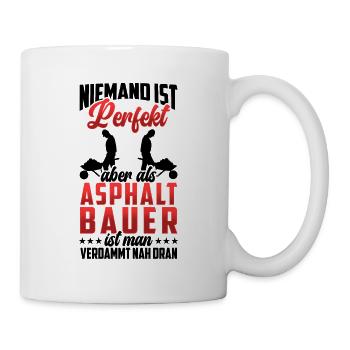 Asphaltbauer sind perfekt Straßenbauer - Tasse - Weiß - Rechts