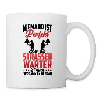 Straßenwärter ist nicht perfekt Straßenbauer - Tasse - Weiß - Rechts