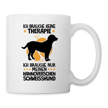 Brauche nur meinen Hannoverscher Schweißhund - Tasse - Weiß - Rechts