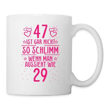 47 Ist Gar Nicht So Schlimm - Tasse - Weiß - Rechts