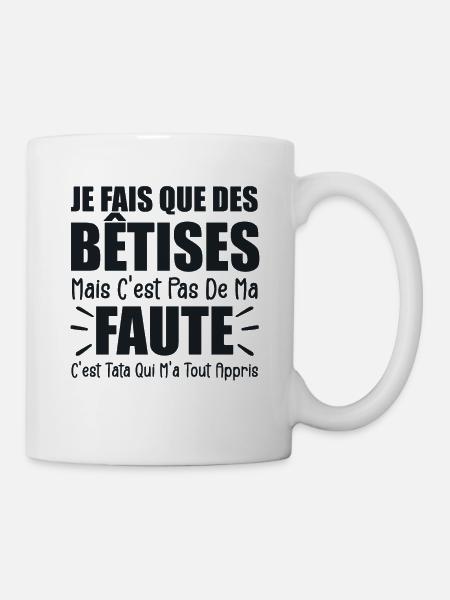 Je Fais Que Des Bêtises C'est Tata Qui M'a Appris - Mug blanc - blanc
