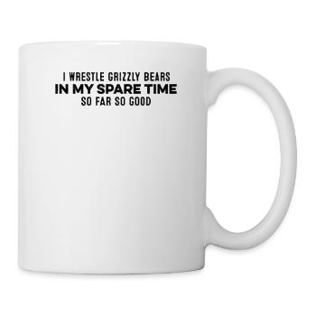 I Wrestle Grizzly Bears In My Spare Time Chill Pun - Mug - white - Right
