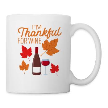 Ich bin dankbar für Wein Lustig Thanksgiving - Tasse - Weiß - Rechts