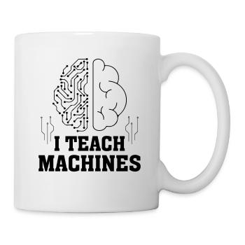 I Teach Machines - Artificial Intelligence Machine - Mug - white - Right