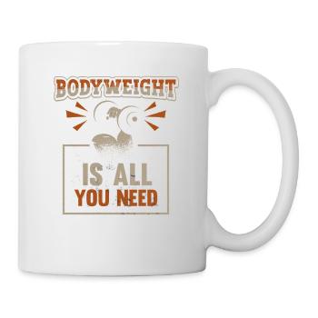 Körpergewicht Ist Alles, Was Sie Brauchen - Tasse - Weiß - Rechts