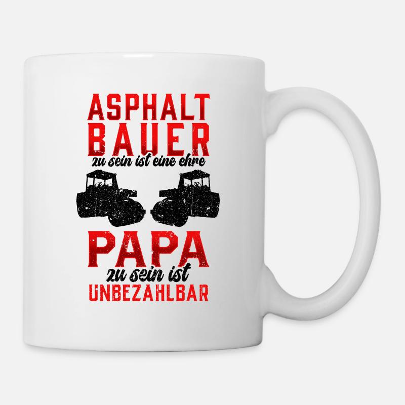 Asphaltbauer sein ist eine Ehre Straßenbauer - Tasse - Weiß