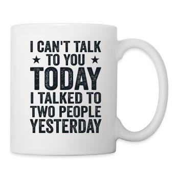 Ich kann heute nicht mit dir reden Lustiges faules introvertiertes T-Shirt - Tasse - Weiß - Rechts