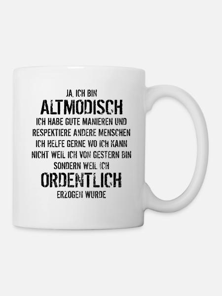 Ja ich bin altmodisch - aber ordentlich erzogen - Tasse - Weiß