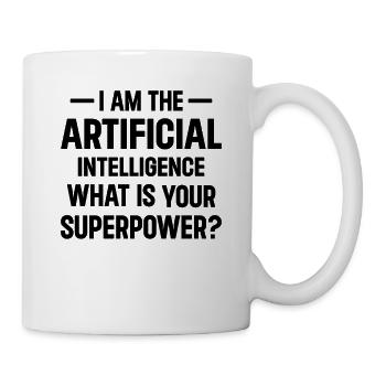 I Am The Artificial Intelligence What Is Your Supe - Tasse - Weiß - Rechts