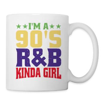 I'm A 90's R'b Kinda Girl 17 - Tasse - Weiß - Rechts