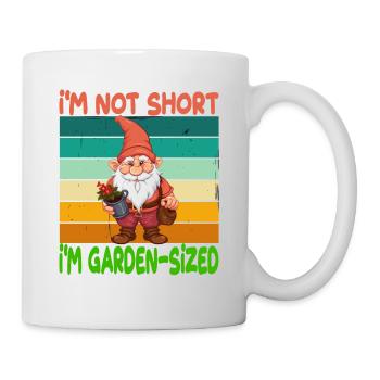 I'm Not Short I'm Garden Sized - Tasse - Weiß - Rechts