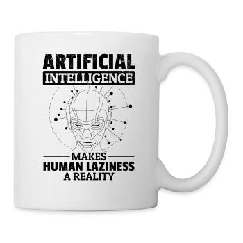 Artificial Intelligence Makes Human Laziness A Rea - Mug - white - Right