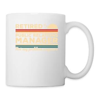 Retired Public Relations Manager Not My Problem - Mug - white - Right