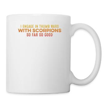 I Engage In Thumb Wars With Scorpions Funny Chill - Mug - white - Right