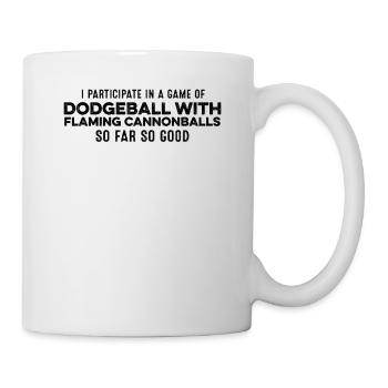 I Participate In A Game Of Dodgeball With Flaming - Mug - white - Right
