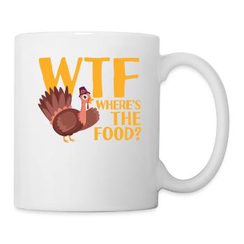 WTF Where's The Food Funny Thanksgiving Dinner - Tasse - Weiß - Rechts