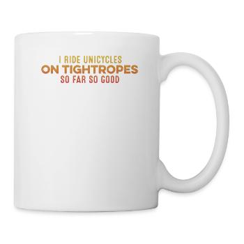 Je roule en monocycle sur des cordes raides jusqu’à présent si bien cool - Mug blanc - blanc - Droite