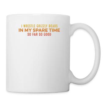 Ich kämpfe in meiner Freizeit mit Grizzlybären und entspanne mich - Tasse - Weiß - Rechts