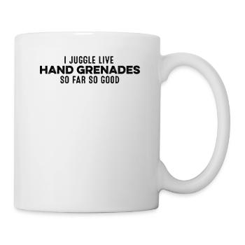 I Juggle Live Hand Grenades So Far So Good Fun - Mug - white - Right