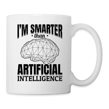 I'm Smarter Than Artificial Intelligence - Tasse - Weiß - Rechts
